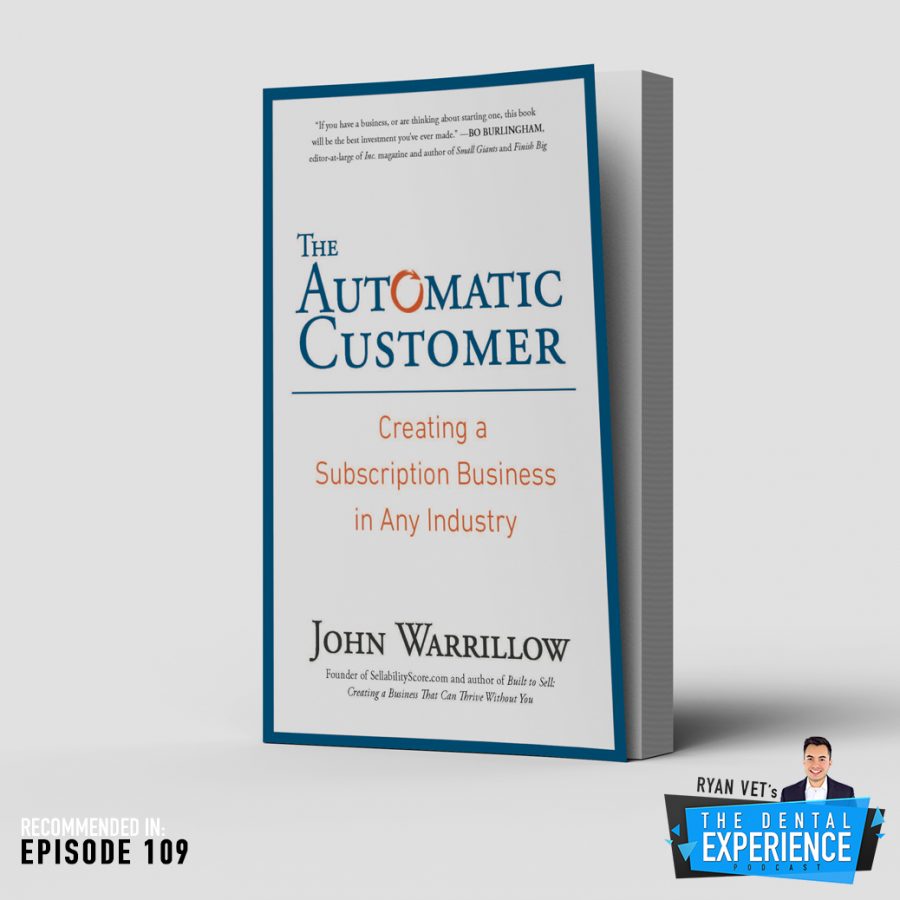 The Automatic Customer: Creating a Subscription Business in Any Industry - John Warrillow